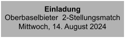 Einladung Oberbaselbieter  2-StellungsmatchMittwoch, 14. August 2024