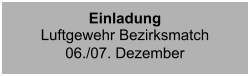 Einladung Luftgewehr Bezirksmatch06./07. Dezember